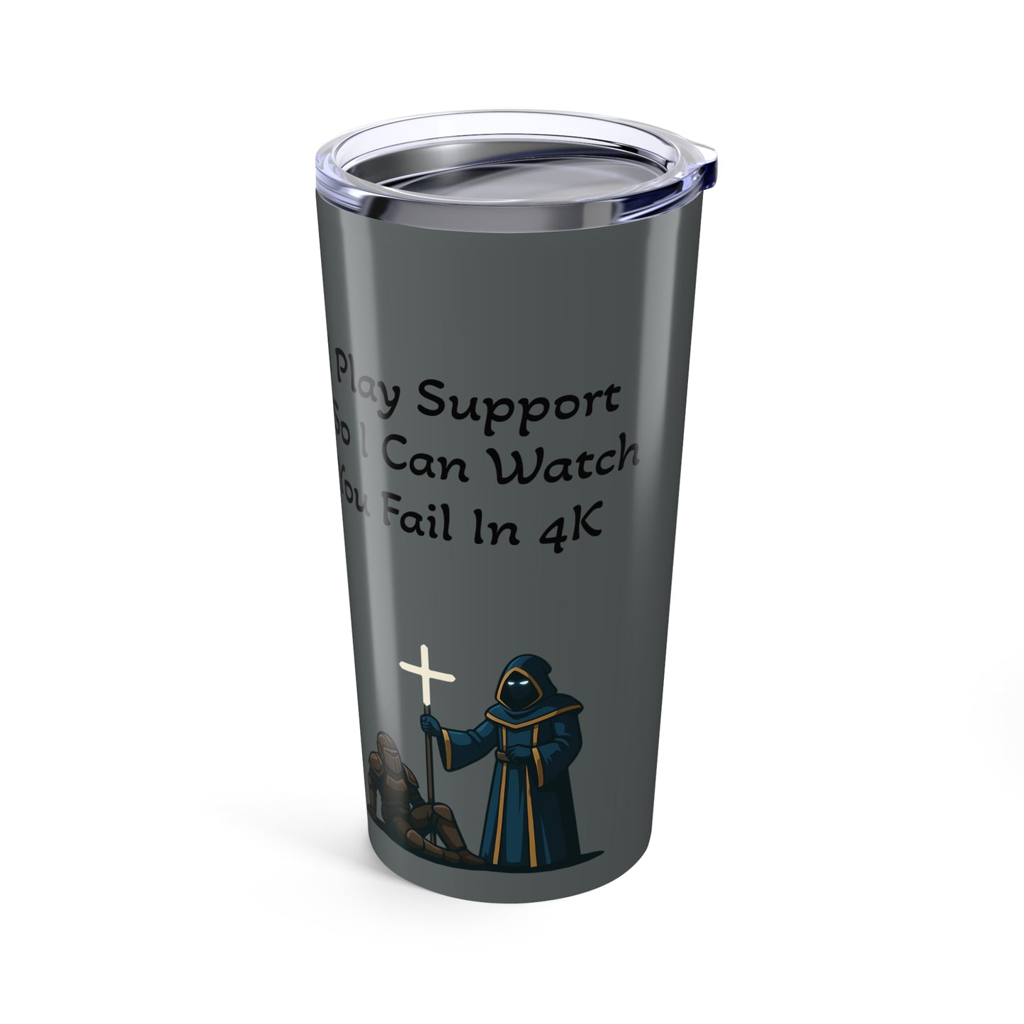 "I Play Support" - Gaming Tumbler 20oz