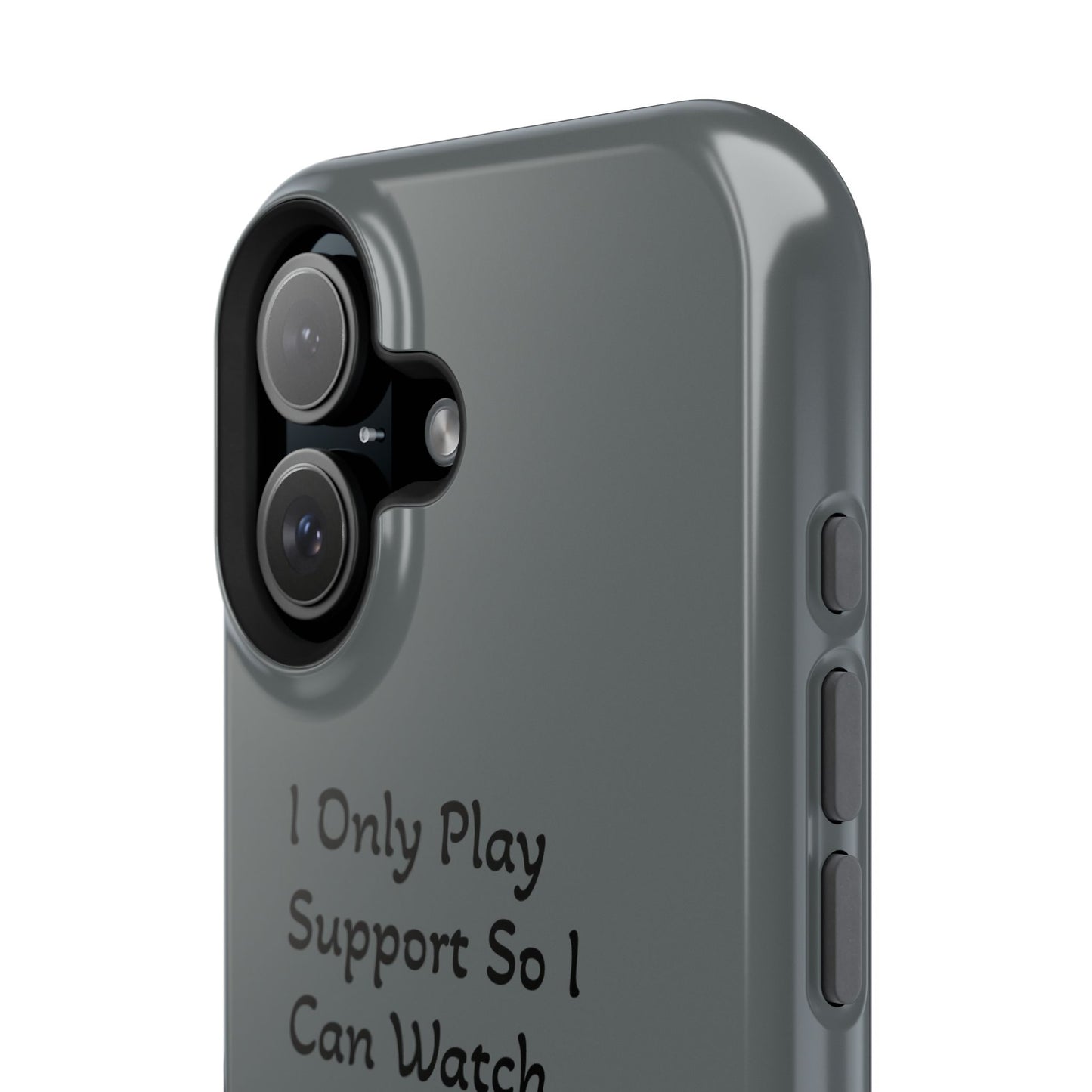 "I Only Play Support" - Gaming Phone Case