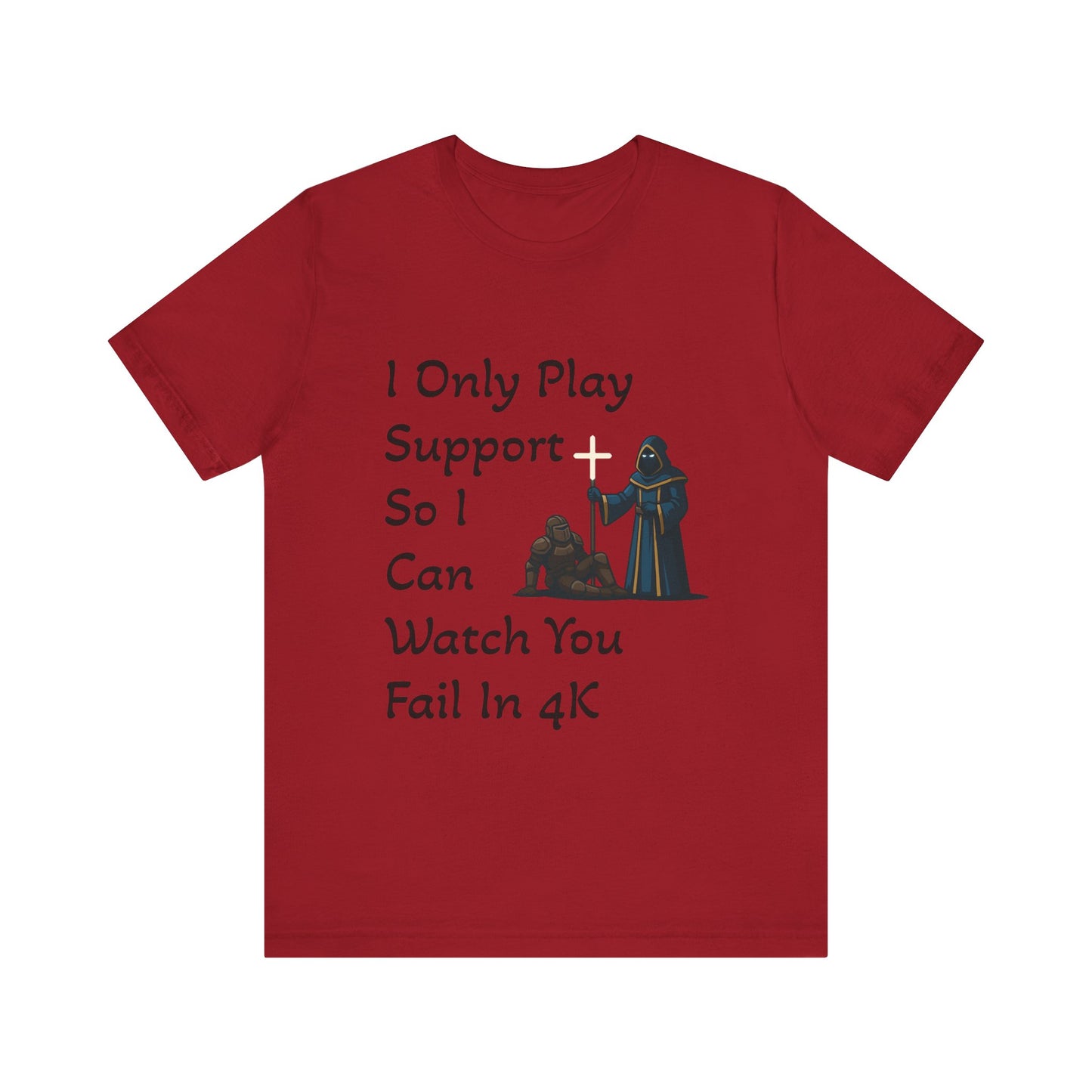 "I Only Play Support" - Gaming Humor Unisex Tee