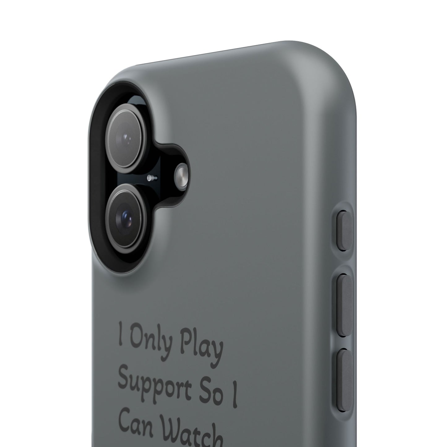 "I Only Play Support" - Gaming Phone Case