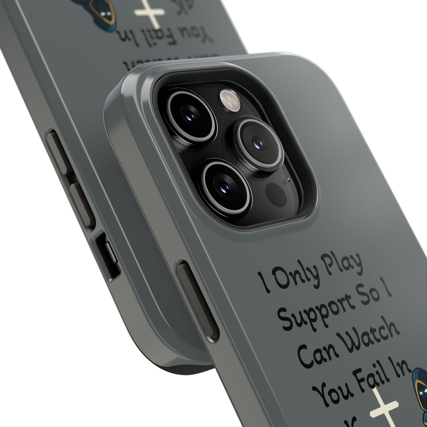 "I Only Play Support" - Gaming Phone Case