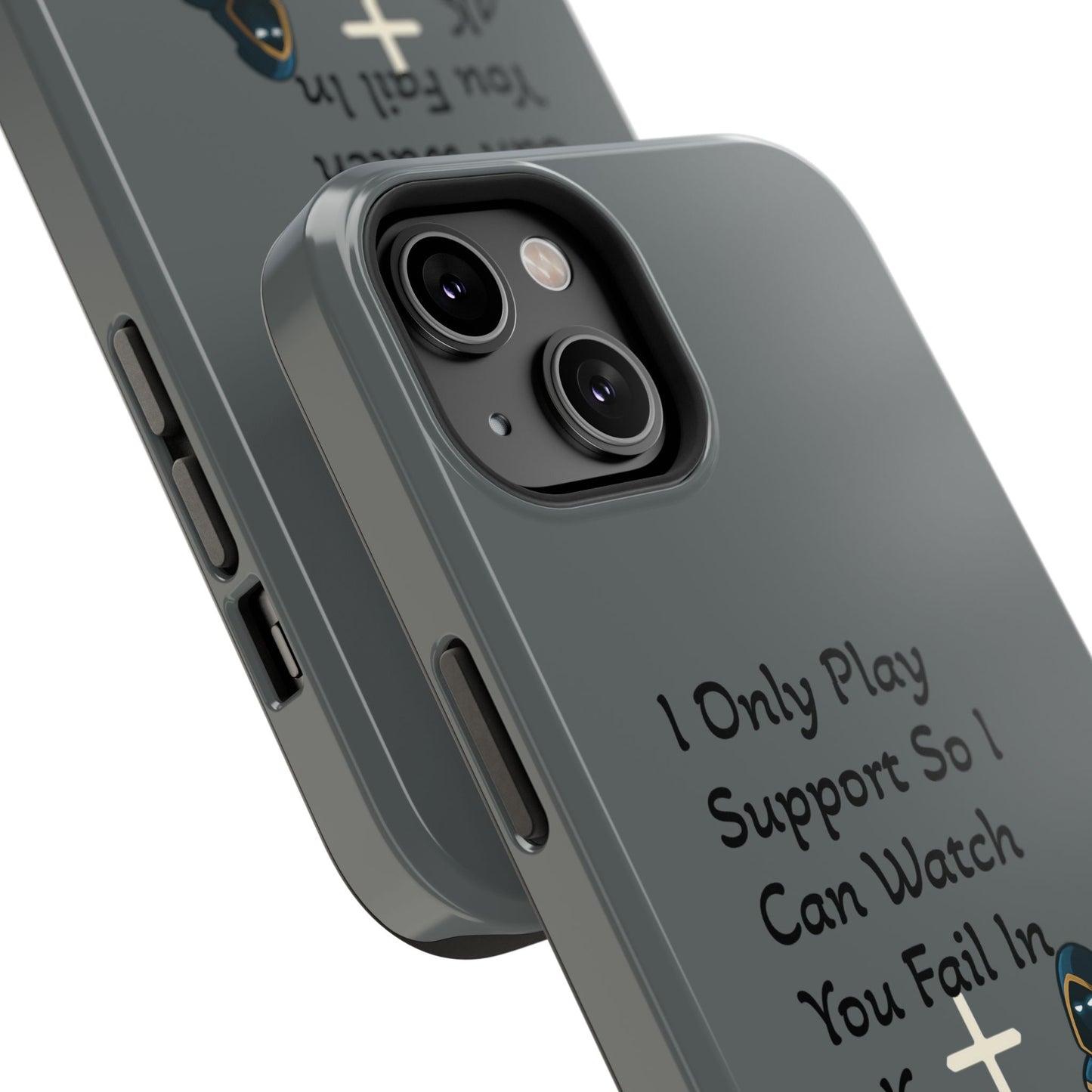 "I Only Play Support" - Gaming Phone Case