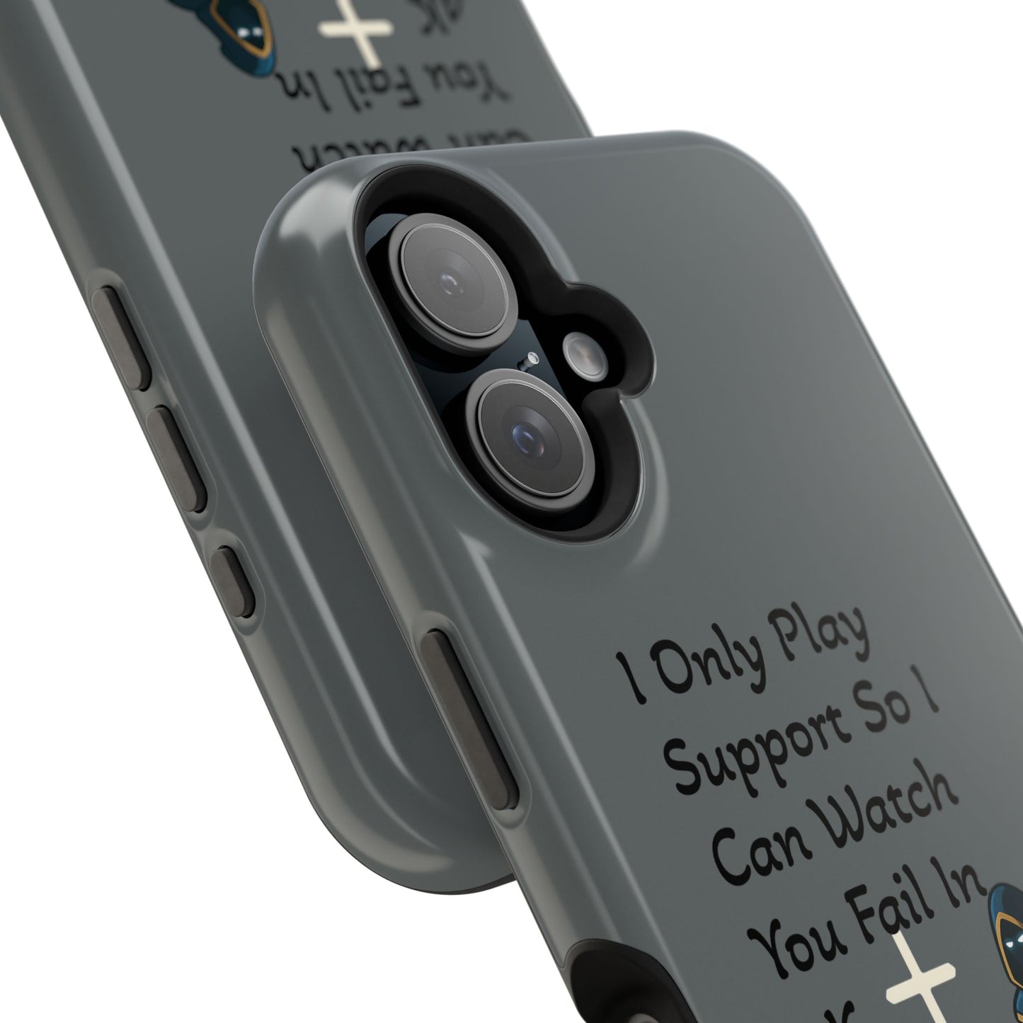 "I Only Play Support" - Gaming Phone Case