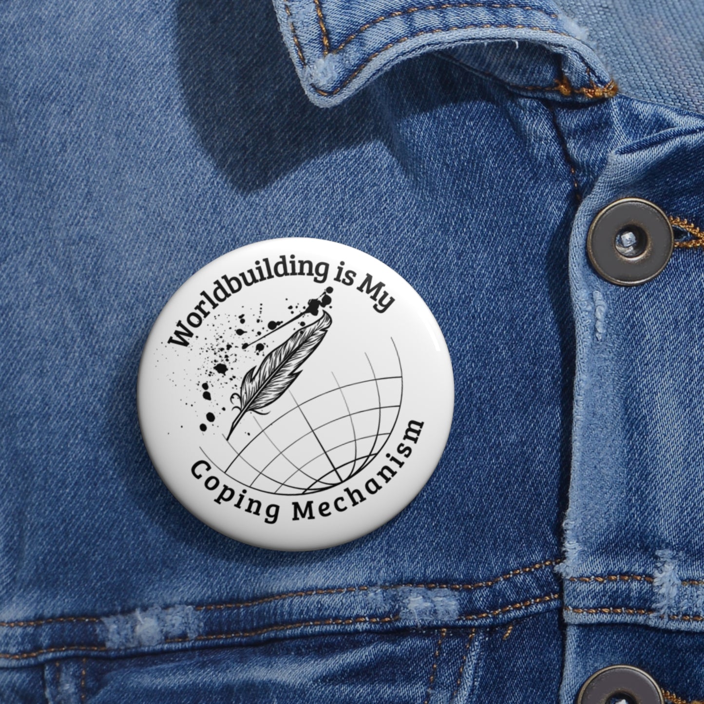 Worldbuilding is My Coping Mechanism - Creative Writing Merchandise - Pin Buttons