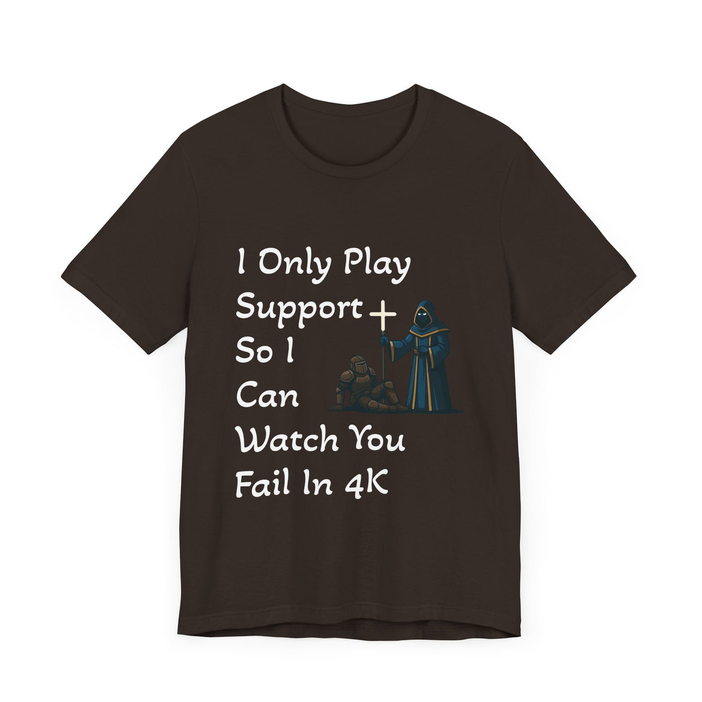 "I Only Play Support" - Gaming Humor Unisex Tee
