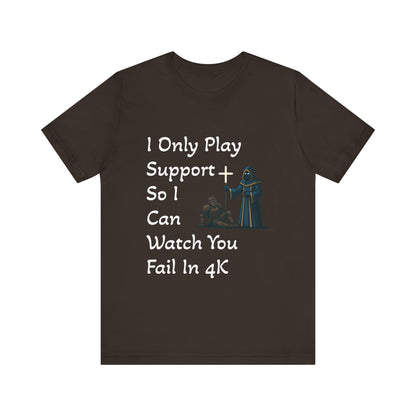 "I Only Play Support" - Gaming Humor Unisex Tee