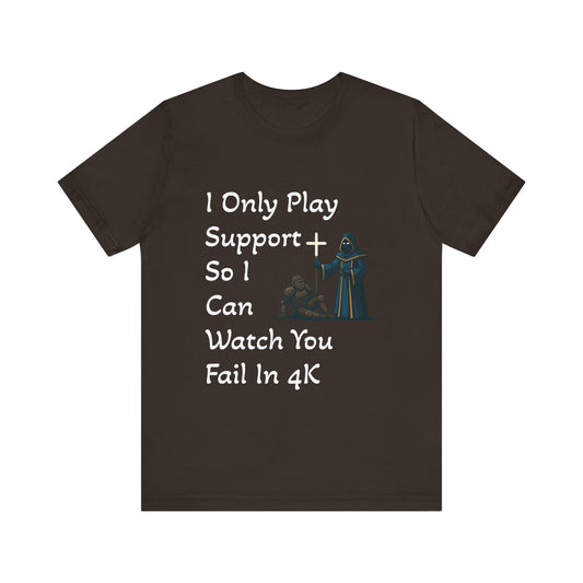 "I Only Play Support" - Gaming Humor Unisex Tee