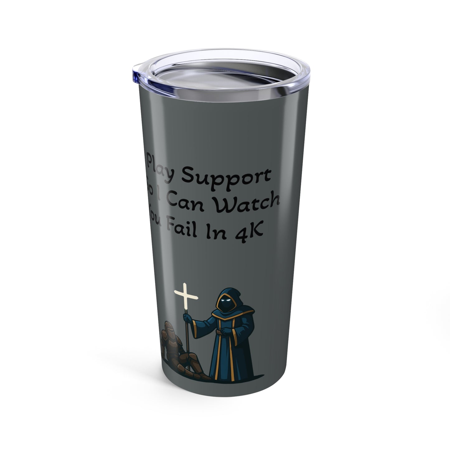"I Play Support" - Gaming Tumbler 20oz