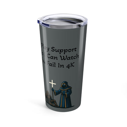 "I Play Support" - Gaming Tumbler 20oz