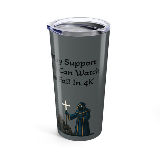 "I Play Support" - Gaming Tumbler 20oz