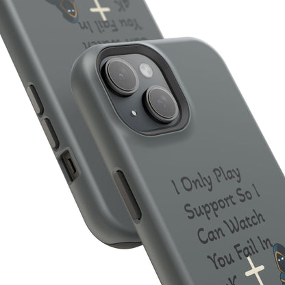 "I Only Play Support" - Gaming Phone Case