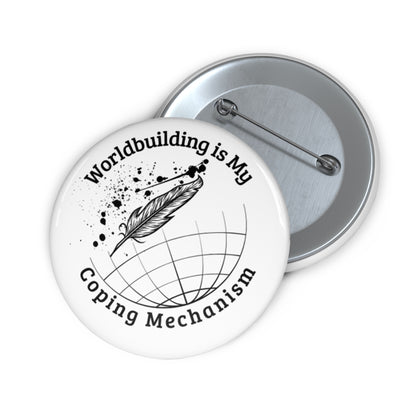 Worldbuilding is My Coping Mechanism - Creative Writing Merchandise - Pin Buttons