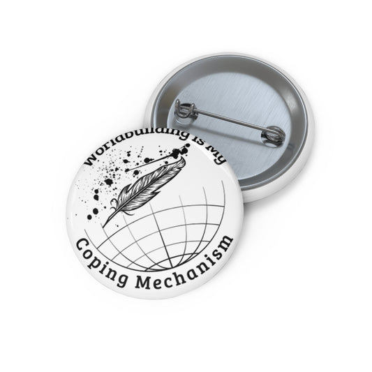 Worldbuilding is My Coping Mechanism - Creative Writing Merchandise - Pin Buttons