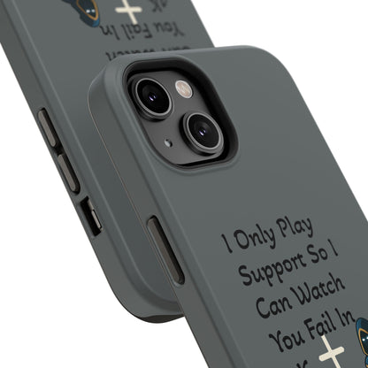 "I Only Play Support" - Gaming Phone Case