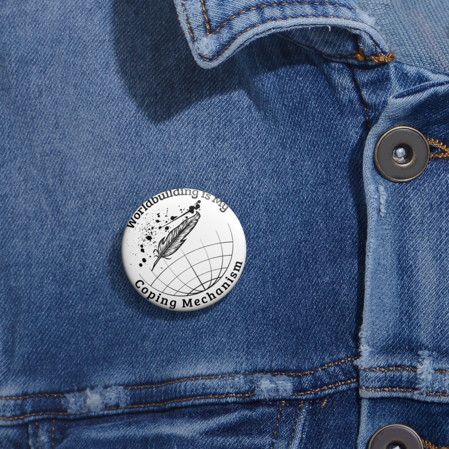Worldbuilding is My Coping Mechanism - Creative Writing Merchandise - Pin Buttons