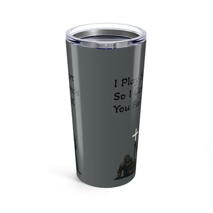 "I Play Support" - Gaming Tumbler 20oz