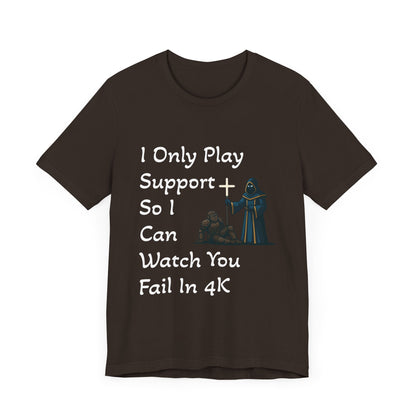 "I Only Play Support" - Gaming Humor Unisex Tee
